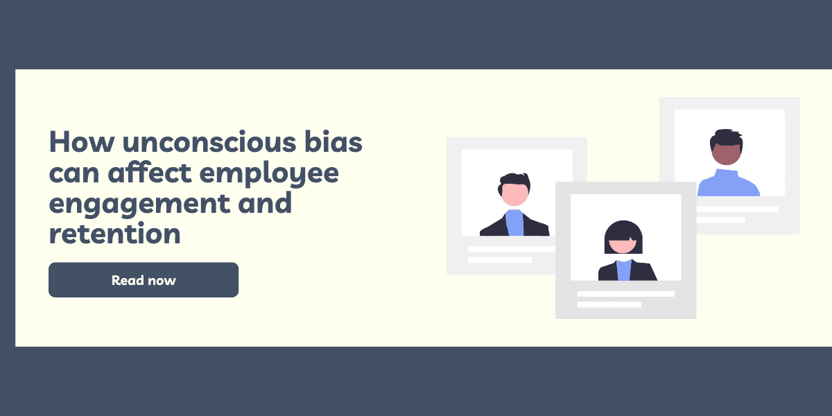 How unconscious bias can affect employee engagement and retention